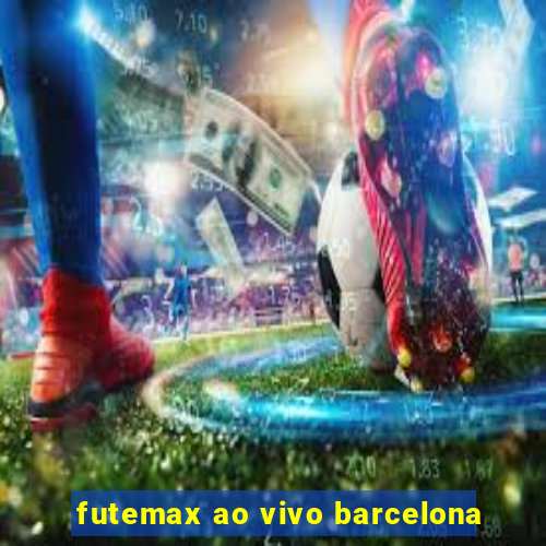 futemax ao vivo barcelona